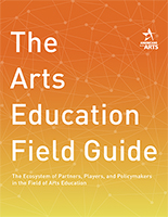 Arts Education Field Guide